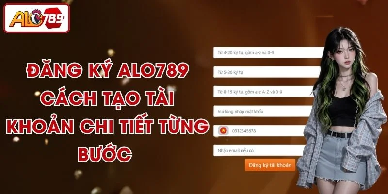 Đăng Ký ALO789 - Cách Tạo Tài Khoản Chi Tiết Từng Bước