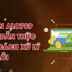 Rút Tiền ALO789 - Hướng Dẫn Thực Hiện Và Cách Xử Lý Lỗi